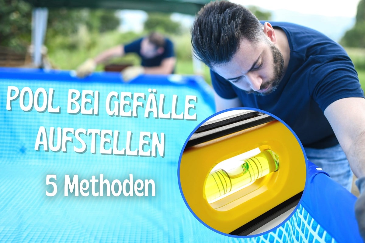 Pool aufstellen bei Gefälle 5 Lösungen Gartenrat.de