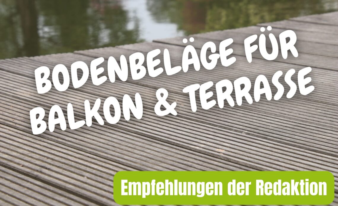 Bodenbeläge für Balkon und Terrasse